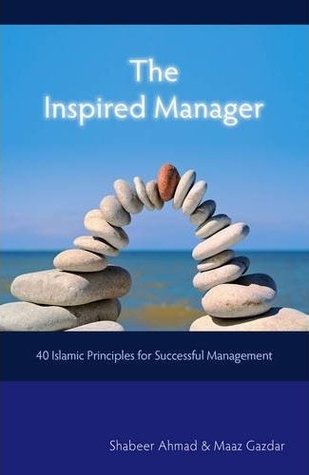 The Inspired Manager: 40 Islamic Principles for Successful Management (Kindle Edition)