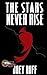 The Stars Never Rise
