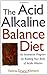 The Acid Alkaline Balance Diet  by Felicia Drury Kliment