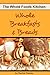 Whole Breakfasts & Breads (The Whole Foods Kitchen Book 4)