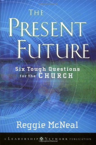 The Present Future: Six Tough Questions for the Church (Hardcover)