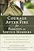 Courage After Fire for Parents of Service Members: Strategies for Coping When Your Son or Daughter Returns from Deployment