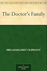 The Doctor's Family by Mrs. Oliphant The Doctor's Family by Mrs. Oliphant