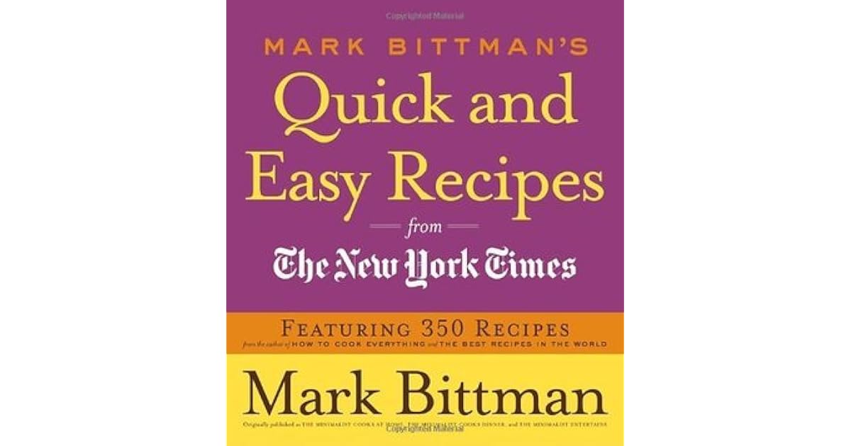 Mark Bittman's Quick and Easy Recipes from the New York Times by Mark