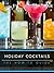 Holiday Cocktails: The How-to Guide
