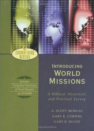 Introducing World Missions: A Biblical, Historical, and Practical Survey (Encountering Mission)