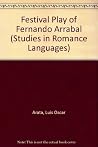 The Festive Play of Fernando Arrabal (Studies in Romance Languages) The Festive Play of Fernando Arrabal (Studies in Romance Languages)