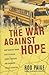 The War Against Hope: How T...