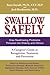 Swallow Safely: How Swallowing Problems Threaten the Elderly and Others. A Caregiver's Guide to Recognition, Treatment, and Prevention