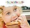 The Toddler Café:...