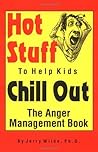 Hot Stuff to Help Kids Chill Out: The Anger Management Book