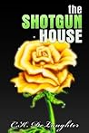 The Shotgun House (The Shotgun House Series Book 1)