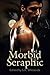 Morbid Seraphic (The Morbid Seraphic Series)