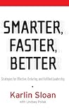 Smarter, Faster, Better: Strategies for Effective, Enduring, and Fulfilled Leadership
