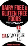 Dairy Free & Gluten Free Foods by Amber Richards