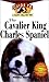 The Cavalier King Charles Spaniel: An Owner's Guide to a Happy Healthy Pet