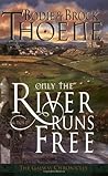 Only the River Runs Free