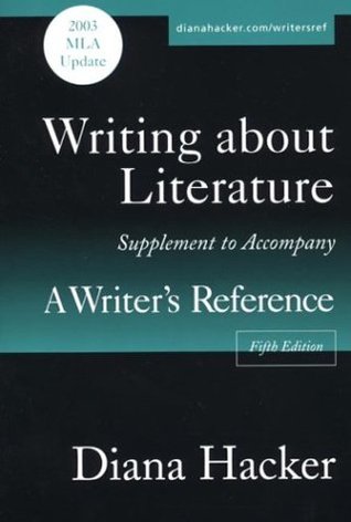 Writing About Literature: A Supplement to Accompany a Writer's Reference with 2003 MLA Update (Paperback)