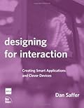 Designing for Interaction: Creating Smart Applications and Clever Devices