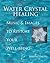 Water Crystal Healing: Musi...