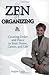 The Zen of Organizing by Regina Leeds