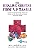 The Healing Crystals First Aid Manual: A Practical A to Z of Common Ailments and Illnesses and How They Can Be Best Treated with Crystal Therapy