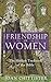 The Friendship of Women by Joan D. Chittister