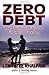 Zero Debt: The Ultimate Guide to Financial Freedom