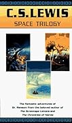 Space Trilogy: Out of the Silent Planet / Perelandra / That Hideous Strength