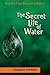 Secret Life of Water (Masaru Emoto Legacy Library)