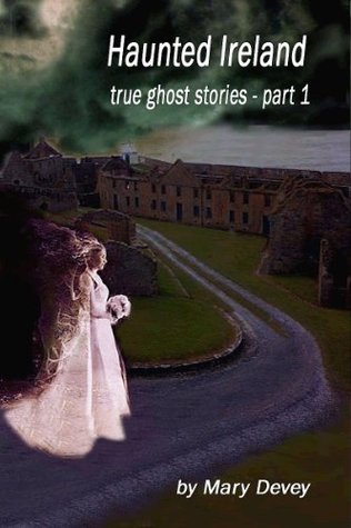 Haunted Ireland: True Ghost Stories Part 1 (Kindle Edition)