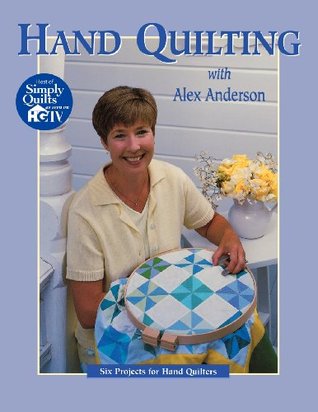 Hand Quilting with Alex Anderson (Quilting Basics S)