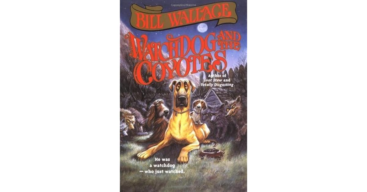 Watchdog and the Coyotes by Bill Wallace