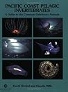 Pacific Coast Pelagic Invertebrates: A Guide to the Common Gelatinous Animals Pacific Coast Pelagic Invertebrates: A Guide to the Common Gelatinous Animals