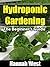 Hydroponic Gardening: The Beginner’s Guide