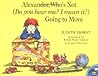 Alexander, Who's Not (Do You Hear Me? I Mean It!) Going to Move by Judith Viorst