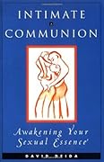 Intimate Communion: Awakening Your Sexual Essence