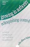 Growing in Authority, Relinquishing Control: A New Approach to Faithful Leadership