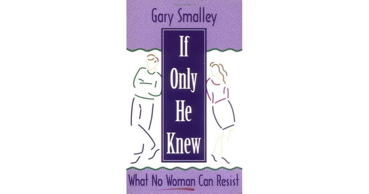 If Only He Knew What No Woman Can Resist by