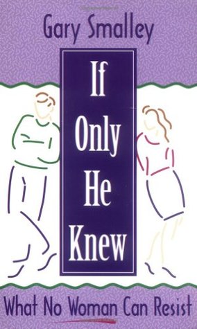 If Only He Knew: What No Woman Can Resist