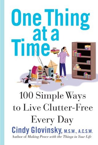 One Thing At a Time: 100 Simple Ways to Live Clutter-Free Every Day (Paperback)