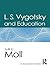 L.S. Vygotsky and Education by Luis C. Moll