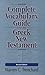 The Complete Vocabulary Guide to the Greek New Testament by Warren C. Trenchard The Complete Vocabulary Guide to the Greek New Testament by Warren C. Trenchard