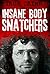 Insane Body Snatchers: Kidnapping, Torture and Sexual Abuse (Hostages)