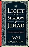 Light in the Shadow of Jihad by Ravi Zacharias