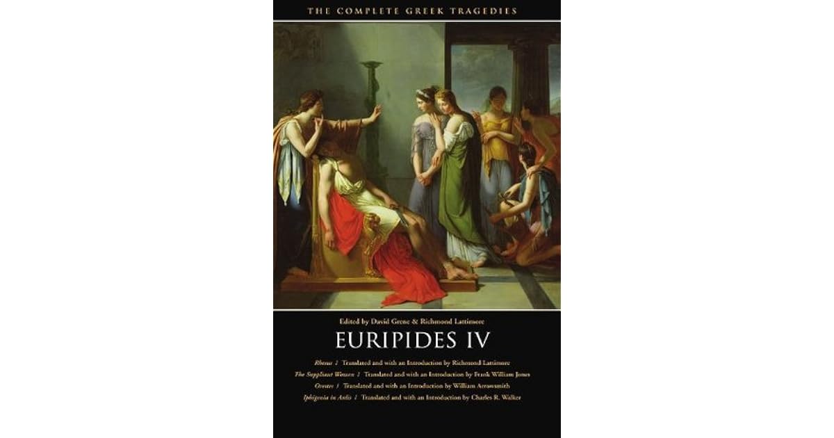 Euripides IV Rhesus / The Suppliant Women / Orestes / Iphigenia in