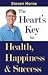 The Heart's Key to Health, Happiness and Success