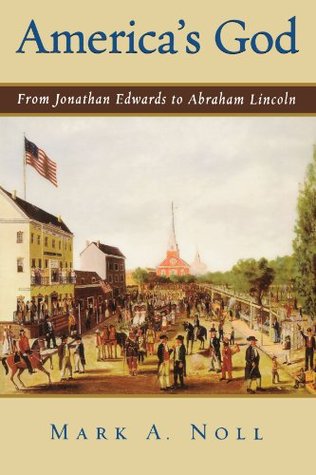 America's God: From Jonathan Edwards to Abraham Lincoln (Paperback)