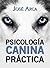 Psicología Canina Práctica