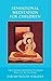 Sensational Meditation For Children, Child-Friendly Meditation Techniques Based on the Five Senses